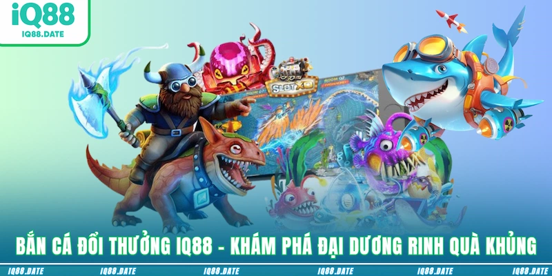Bắn Cá Đổi Thưởng