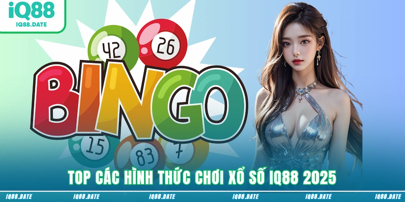 Top các hình thức chơi Xổ số IQ88 2025