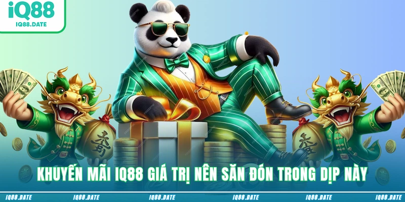 Khuyến mãi IQ88 giá trị nên săn đón trong dịp này