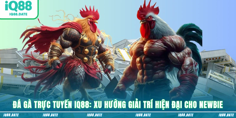 Đá Gà Trực Tuyến