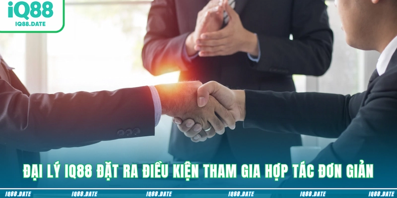 Đại lý IQ88 đặt ra điều kiện tham gia hợp tác đơn giản