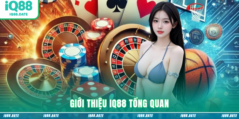 Giới thiệu IQ88 tổng quan