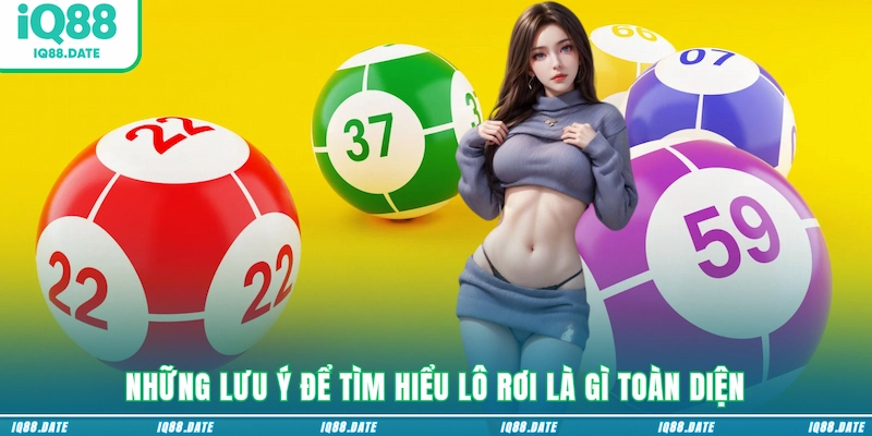 Những lưu ý để tìm hiểu lô rơi là gì toàn diện