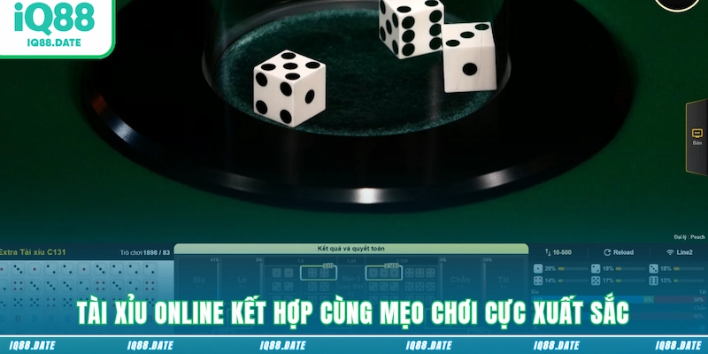 Tài Xỉu online kết hợp cùng mẹo chơi cực xuất sắc