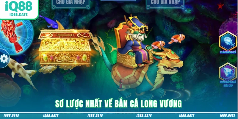 Sơ lược nhất về Bắn Cá Long Vương