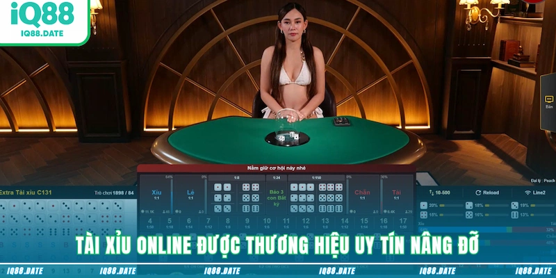 Tài Xỉu online được thương hiệu uy tín nâng đỡ