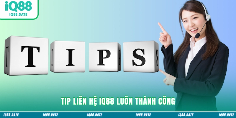 Tip liên hệ IQ88 luôn thành công