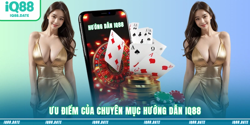 Ưu điểm có 1 0 2 mà chuyên mục hướng dẫn mang lại